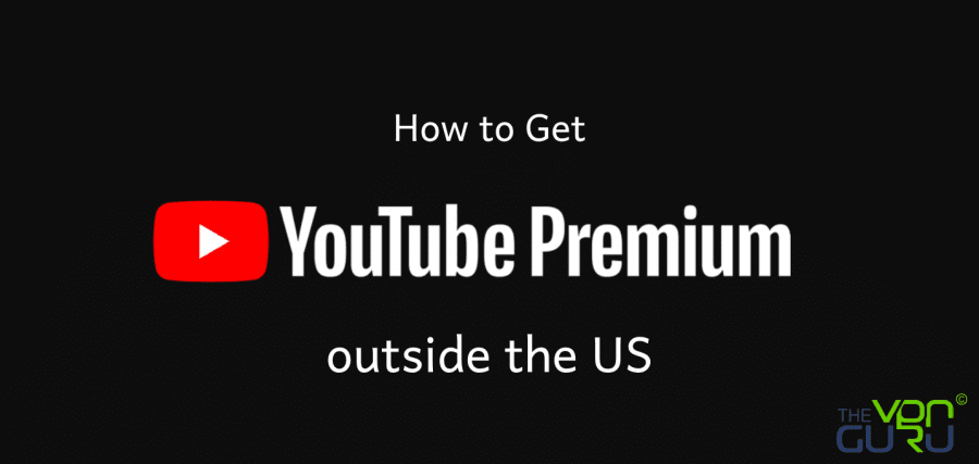 How To Unblock Youtube Premium Anywhere In The World The Vpn Guru