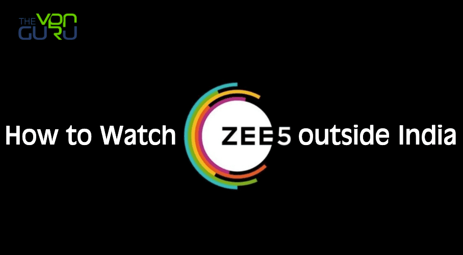 How to Watch ZEE5 outside India